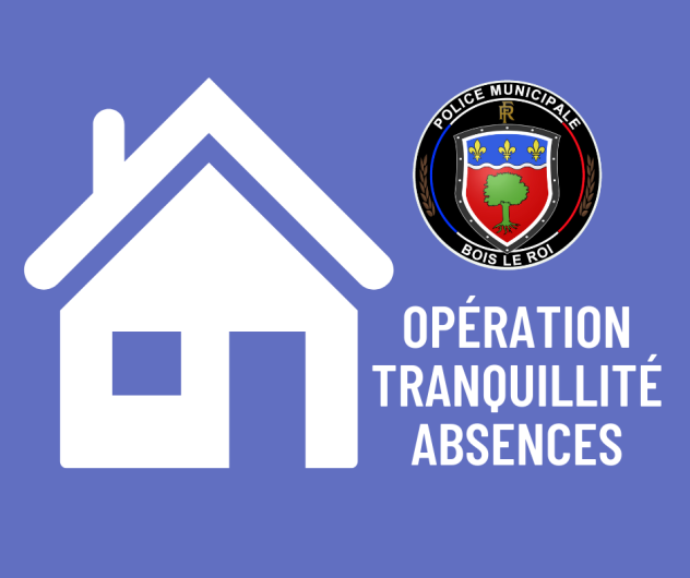 Opération Tranquillité Absences Opération Tranquillité Absences